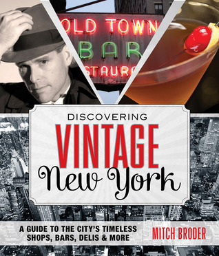 Discovering Vintage New York: A Guide To The City's Timeless Shops, Bars, Delis & More