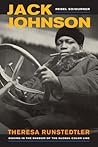 Jack Johnson, Rebel Sojourner by Theresa Runstedtler