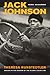 Jack Johnson, Rebel Sojourner: Boxing in the Shadow of the Global Color Line (Volume 33)