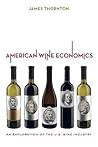 American Wine Economics: An Exploration of the U.S. Wine Industry American Wine Economics: An Exploration of the U.S. Wine Industry