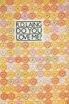 Do You Love Me? A...