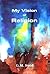 My Vision of Religion