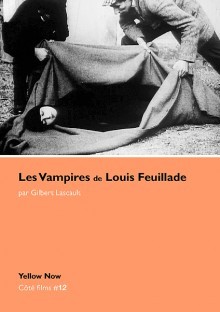Les Vampires de Louis Feuillade: Soeurs et Frères de l'Effroi (Paperback)