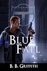 Blue Fall by B.B. Griffith Blue Fall by B.B. Griffith
