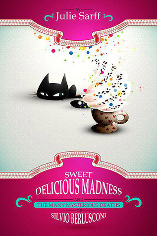 Sweet Delicious Madness and the Many Mysterious Deaths of Silvio Berlusconi (Kissed in Italy Mystery, #1)