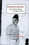 Patton's Oracle: Gen. Oscar Koch, as I Knew Him Patton's Oracle: Gen. Oscar Koch, as I Knew Him