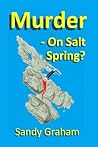 Murder - On Salt Spring? by Sandy Graham