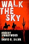 Walk The Sky by Robert Swartwood