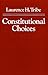 Constitutional Choices by Laurence H. Tribe
