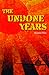 The Undone Years