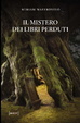 Il mistero dei libri perduti by Miriam Mastrovito