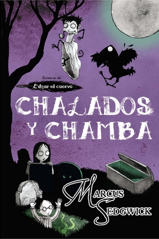 Chalados y chamba (Crónicas de Edgar el cuervo, #3)