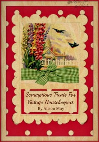 Scrumptious Treats For Vintage Housekeepers (Kindle Edition)