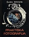 Praktiskā fotogrāfija Praktiskā fotogrāfija