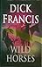 Wild Horses by Dick Francis