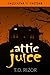 Attic Juice