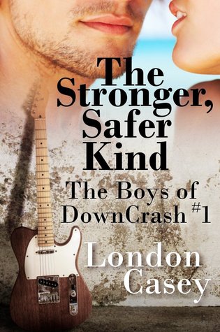 The Stronger, Safer Kind (The Boys of DownCrash, #1)