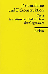 Postmoderne und Dekonstruktion. Texte französischer Philosophen der Gegenwart