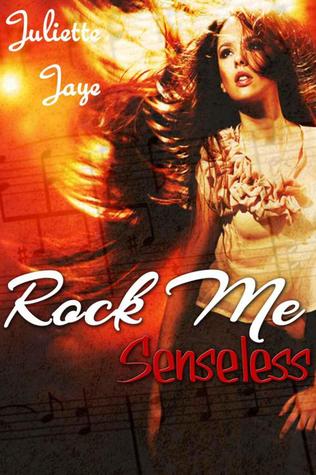 Rock Me Senseless  (Rock Me, #1)
