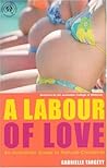 A Labour of Love by Gabrielle Targett A Labour of Love by Gabrielle Targett