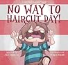 No Way to Haircut Day! by Flo Barnett