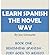 Learn Spanish the Novel Way by Joe  Schwartz