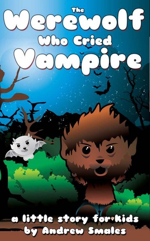 The Little Werewolf Who Cried Vampire (Kindle Edition)