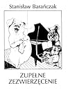 Zupełne zezwierzęcenie