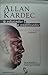 Allan Kardec: o educador e o codificador, vol.2