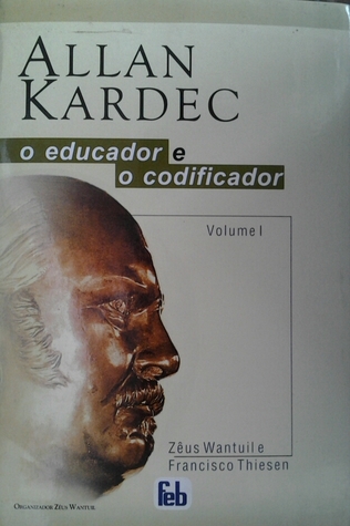 Allan Kardec: o educador e o codificador (Paperback)