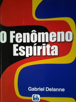 O fenômeno espírita: testemunho dos sábios: estudo histórico, exposição metódica de todos os fenômenos, discussão das hipóteses, conselhos aos médiuns, a doutrina espírita (Paperback)