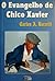 O evangelho de Chico Xavier
