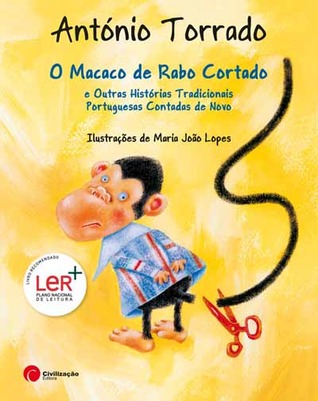 O Macaco de Rabo Cortado e Outras Histórias Tradicionais Portuguesas Contadas de Novo