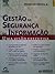 Gestão de segurança da informação: visão executiva da segurança da informação: aplicada ao security officer