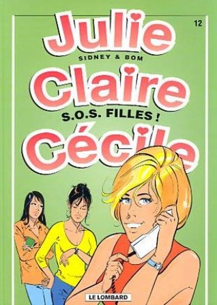 S.O.S. Filles ! (Julie, Claire, Cécile, tome 12)