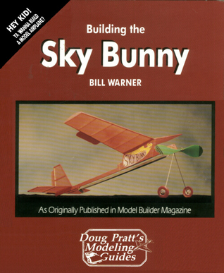 Building the Sky Bunny (HEY KID! YA WANNA BUILD A MODEL AIRPLANE? SERIES)