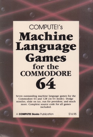 Compute's Machine Language Games for the Commodore 64