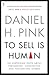To Sell is Human: The Suprising Truth about Persuading, Convincing and Influencing Others