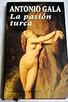 La pasión turca by Antonio Gala