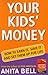 Your Kids Money. How To Earn It, Save It & Set Them Up For Life (2005 Publication)