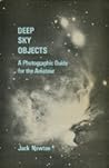 Deep Sky Objects: A Photographic Guide for the Amateur