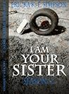 I am Your Sister by Ericka K.F. Simpson