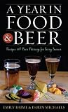 A Year in Food and Beer: Recipes and Beer Pairings for Every Season (Bloomsbury Studies in Food and Gastronomy)