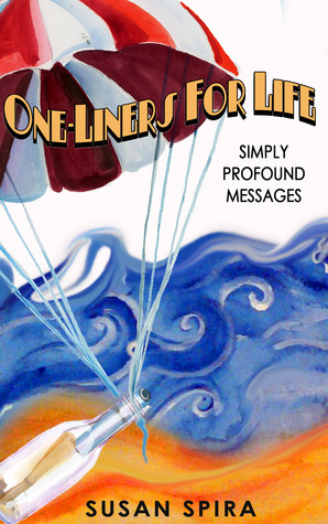 One Liners for Life: Simple, Profound Messages to Spark Inspiration