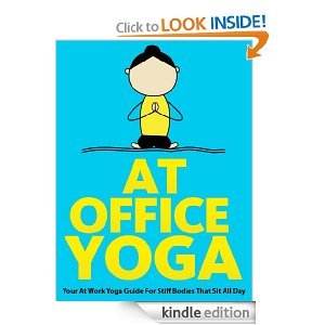 At Office Yoga : Your At Work Yoga Guide For Stiff Bodies That Sit All Day (Just Do Yoga Series)