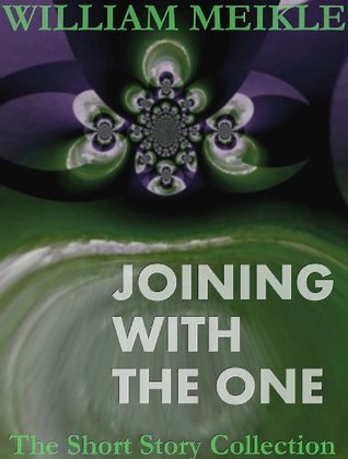 Joining With the One (William Meikle Short Story Collection)