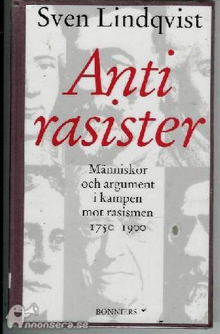 Antirasister: Människor och argument i kampen mot rasismen 1750-1900