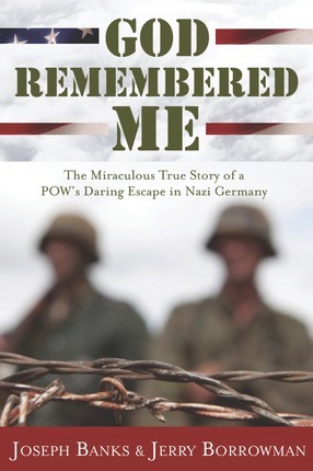 God Remembered Me: The Miraculous True Story of a POW's Daring Escape in Nazi Germany (Paperback)