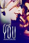 It Was You by Anna Cruise