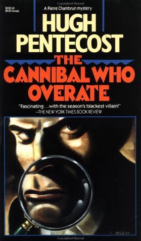The Cannibal Who Overate (Pierre Chambrun Mystery Novel, #1)